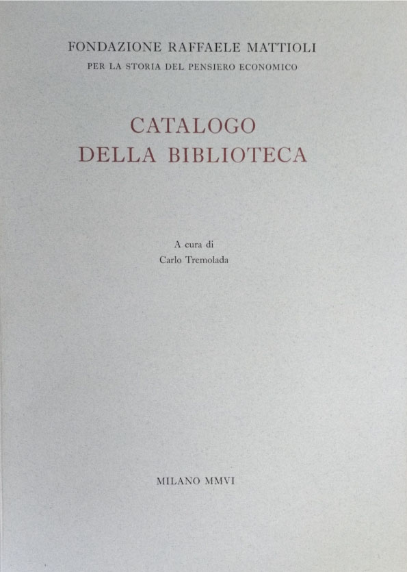 Catalogo della biblioteca, a cura di Carlo Tremolada, Milano, 2006