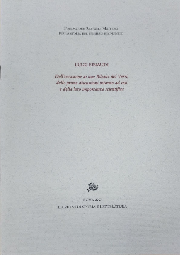 Luigi Einaudi, Dell’occasione ai due Bilanci del Verri…, Edizioni di Storia e Letteratura, Roma, 2007